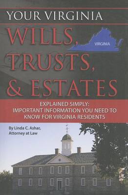 Your Virginia Wills, Trusts, & Estates Explained Simply by Linda C Ashar