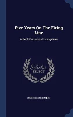 Five Years on the Firing Line by James Oscar Hanes image