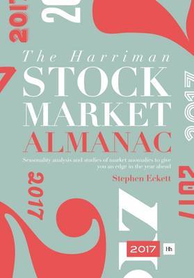 The Harriman Stock Market Almanac 2017: Seasonality Analysis and Studies of Market Anomalies to Give You an Edge in the Year Ahead by Stephen Eckett image
