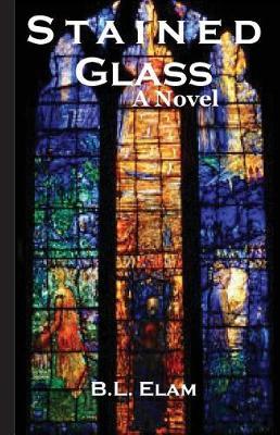 Stained Glass on Paperback by B L Elam