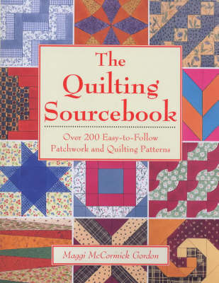 The Quilting Source Book: Over 200 Easy-to-follow Patchwork and Quilting Patterns by Maggi McCormick Gordon image