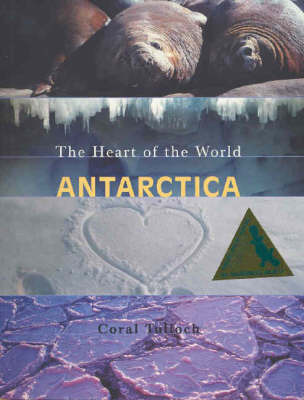 Antarctica: The Heart of the World by Coral Tulloch image