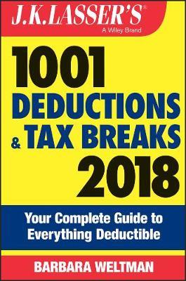 J.K. Lasser's 1001 Deductions and Tax Breaks 2018 by Barbara Weltman image