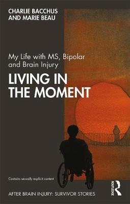 My Life with MS, Bipolar and Brain Injury by Charlie Bacchus image