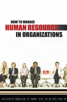 How to Manage Human Resource in Organizations by Allan P. Miller image