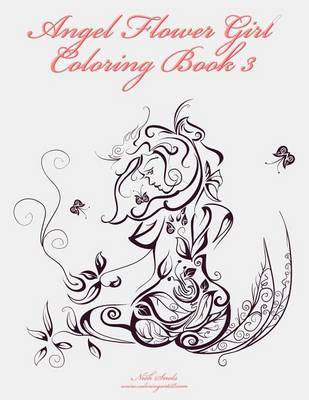 Angel Flower Girl Coloring Book 3: Angels, Demons, Fairies, Cat Girls and Other Fantasy Women's Bodies by Nick Snels image