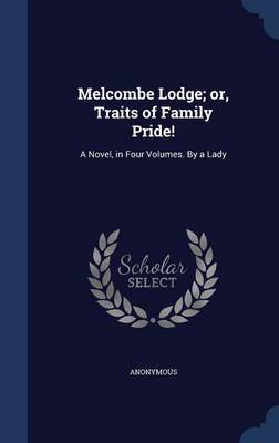 Melcombe Lodge; Or, Traits of Family Pride! by * Anonymous image
