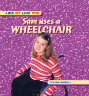 Sam Uses a Wheelchair on Hardback by Jillian Powell