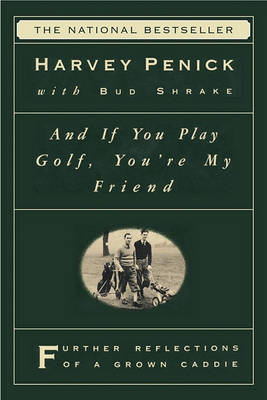 "And If You Play Golf, You're My Friend: Furthur Reflections of a Grown Caddie " by Harvey Penick image