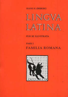 Lingva Latina Per Se Illvstrata: Pt. 1: Familia Romana by Hans Henning Orberg image