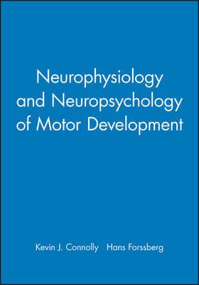 Neurophysiology and Neuropsychology of Motor Development by Kevin J. Connolly image