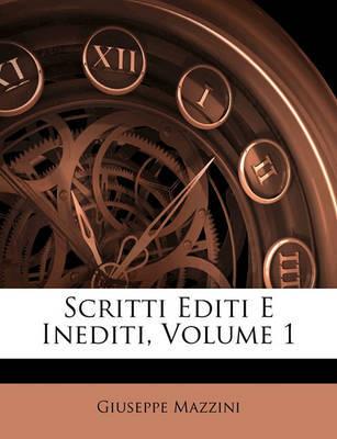 Scritti Editi E Inediti, Volume 1 by Giuseppe Mazzini image