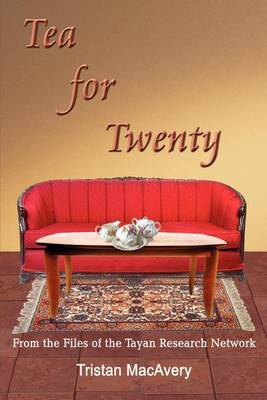 Tea for Twenty: from the Files of the Tayan Research Network by Tristan MacAvery image
