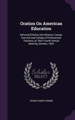 Oration on American Education on Hardback by Thomas Smith Grimke