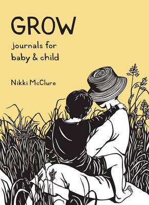 Grow: Journals for Baby & Child Box Set (2 Books) on Hardback by Nikki McClure