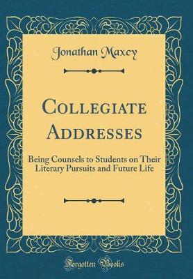 Collegiate Addresses by Jonathan Maxcy image