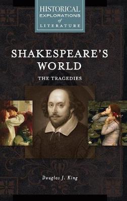 Shakespeare's World: The Tragedies by Douglas J. King image