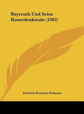 Bayreuth Und Seine Kunstdenkmale (1902) by Friedrich Hermann Hofmann image