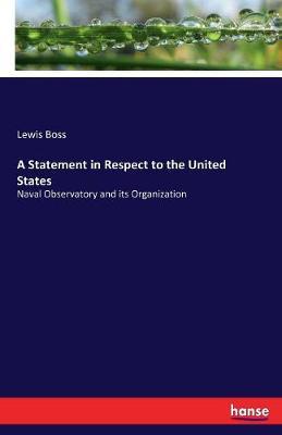A Statement in Respect to the United States by Lewis Boss image