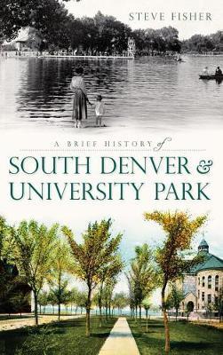 A Brief History of South Denver & University Park by Steven Fisher image