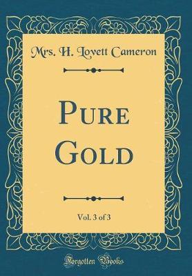 Pure Gold, Vol. 3 of 3 (Classic Reprint) by Mrs H Lovett Cameron image