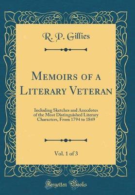 Memoirs of a Literary Veteran, Vol. 1 of 3 by R P Gillies image
