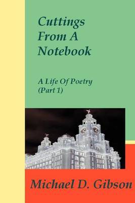 Cuttings from a Notebook: A Life of Poetry (Part 1) by Michael D Gibson image