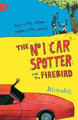 The No. 1 Car Spotter and the Firebird by Atinuke