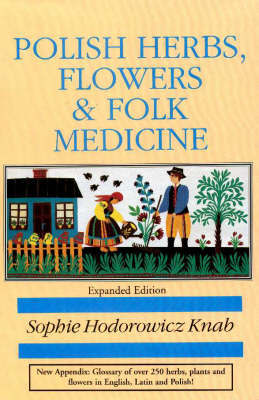 Polish Herbs, Flowers and Folk Medicine by Sophie Hodorowicz Knab image