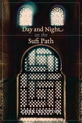 Day and Night on the Sufi Path by Charles Upton image