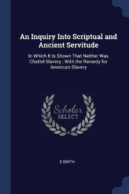 An Inquiry Into Scriptual and Ancient Servitude by Smith image
