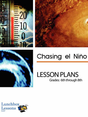 Chasing El Nino Lesson Plans, Grades: 6 Through 8: Lesson Plans to Accompany a Documentary Film Chasing El Nino by Carol L Fleisher image