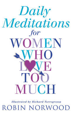 Daily Meditations For Women Who Love Too Much by Robin Norwood image