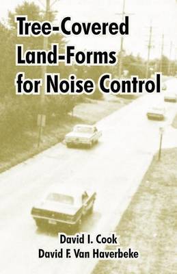 Tree-Covered Land-Forms for Noise Control by David I. Cook