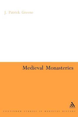 Medieval Monasteries by Patrick Greene