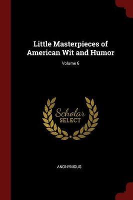 Little Masterpieces of American Wit and Humor; Volume 6 image