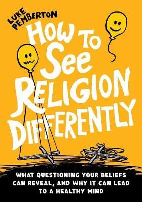 How to See Religion Differently by Luke Pemberton image