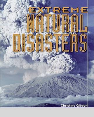 Extreme Natural Disasters by Christine Gibson image