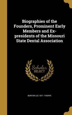 Biographies of the Founders, Prominent Early Members and Ex-Presidents of the Missouri State Dental Association image