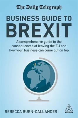 The Daily Telegraph Business Guide to Brexit by Rebecca Burn-Callander