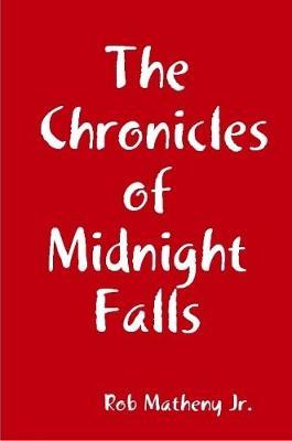 The Chronicles of Midnight Falls by Rob Matheny image