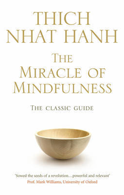 The Miracle of Mindfulness: The Classic Guide to Meditation by the World's Most Revered Master by Thich Nhat Hanh image
