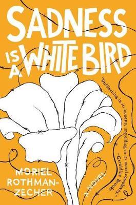 Sadness Is a White Bird by Moriel Rothman-Zecher image
