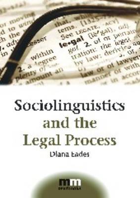 Sociolinguistics and the Legal Process by Diana Eades