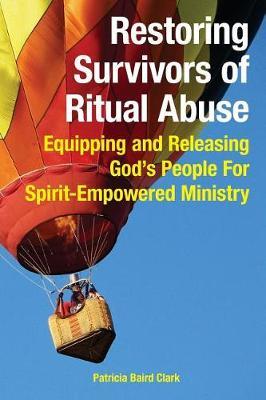 Restoring Survivors of Ritual Abuse by Patricia Baird Clark image