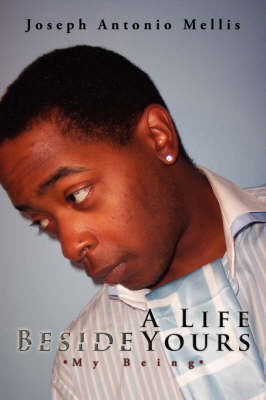 A Life Beside Yours: My Being by Joseph Antonio Mellis image