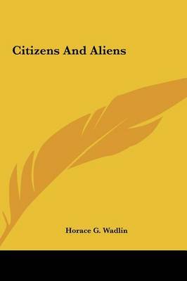 Citizens and Aliens by Horace Greeley Wadlin image