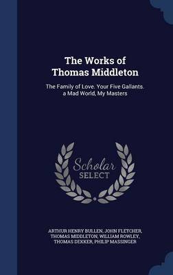 The Works of Thomas Middleton by Arthur Henry Bullen image