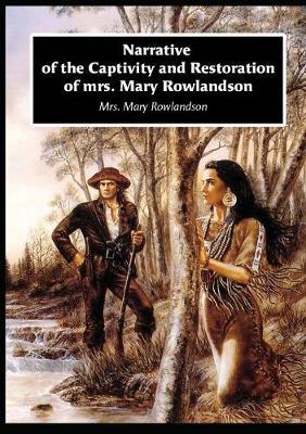 Narrative of the Captivity and Restoration of Mrs. Mary Rowlandson by Mrs. Mary Rowlandson image