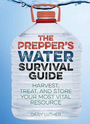 The Prepper's Water Survival Guide by Daisy Luther image